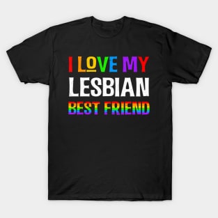 I Love My Lesbian Best Friend LGBQT Gay Pride Month T-Shirt